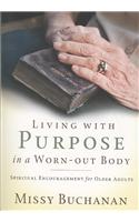 Living with Purpose in a Worn-out Body