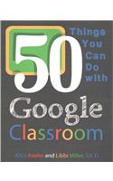 50 Things You Can Do With Google Classroom