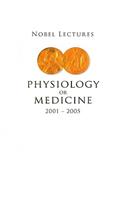 Nobel Lectures In Physiology Or Medicine 2001-2005