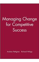 Managing Change for Competitive Success