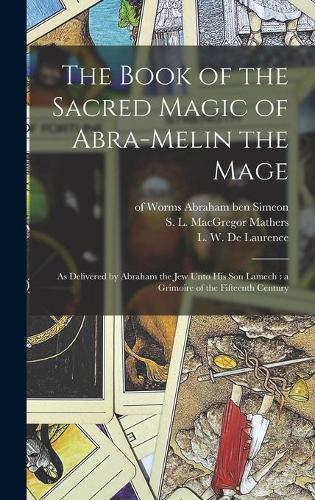 The Book of the Sacred Magic of Abra-Melin the Mage
