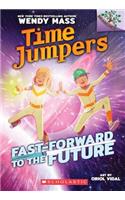 Fast-Forward to the Future!: A Branches Book (Time Jumpers #3)