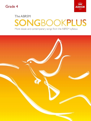The ABRSM Songbook Plus, Grade 4: More classic and contemporary songs from the ABRSM syllabus(ABRSM Songbooks (ABRSM))