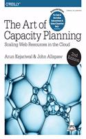 Art of Capacity Planning: Scaling Web Resources in the Cloud, Second Edition