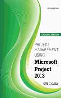 Project Management Using Microsoft Project 2013 - Academic Version