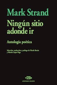 Ningun sitio adonde ir: Antologia poetica