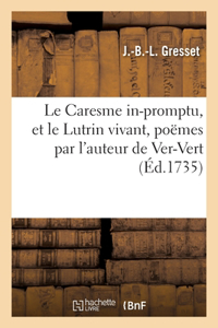 Le Caresme in-promptu, et le Lutrin vivant, poëmes par l'auteur de Ver-Vert