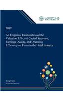 Empirical Examination of the Valuation Effect of Capital Structure, Earnings Quality, and Operating Efficiency on Firms in the Hotel Industry