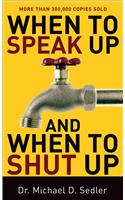 When to Speak Up and When To Shut Up