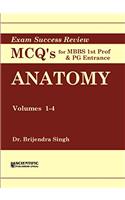 Anatomy (Vol. 1-4) - Exam Success Review MCQs for MBBS Ist Prof & PG Entrance