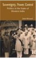 Sovereignty, Power, Control — Politics In The States Of Western India (1916-1947)