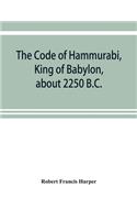 Code of Hammurabi, King of Babylon, about 2250 B.C.