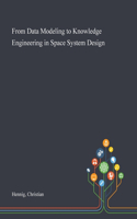 From Data Modeling to Knowledge Engineering in Space System Design