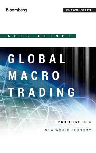 Global Macro Trading (Bloom Fi: Profiting in a New World Economy(Bloomberg Financial)