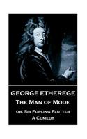 George Etherege - The Man of Mode