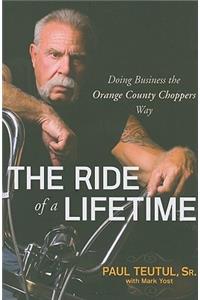 The Ride of a Lifetime: Doing Business the Orange County Choppers Way(English)