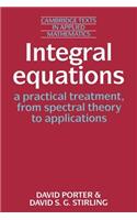 Integral Equations: A Practical Treatment, from Spectral Theory to Applications