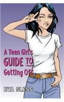 Teen Girl's Guide To Getting Off