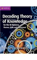 Decoding Theory of Knowledge for the IB Diploma