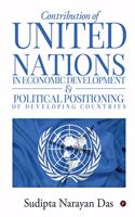 Contribution of United Nations in Economic Development & Political Positioning of Developing Countries
