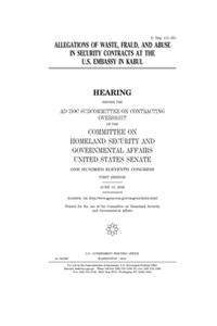 Allegations of waste, fraud, and abuse in security contracts at the U.S. embassy in Kabul