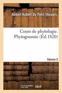 Cours de Phytologie, Ou de Botanique Générale, Appliquée À l'Art de Cultiver Les Plantes