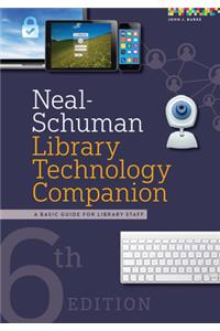 Neal-Schuman Library Technology Companion: A Basic Guide for Library Staff