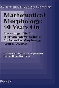 Mathematical Morphology: 40 Years On