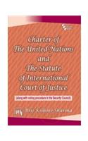 Charter Of The United Nations And The Statute Of International Court Of Justice : (Along With Voting Procedure In The Security Council)