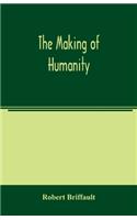 making of humanity