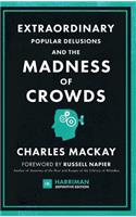 Extraordinary Popular Delusions and the Madness of Crowds (Harriman Definitive Editions)