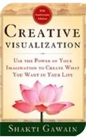 Creative Visualization: Use the Power of Your Imagination to Create What You Want in Your Life