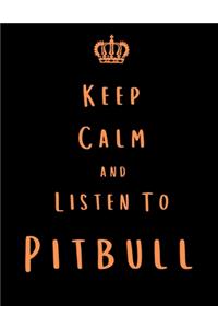 Keep Calm And Listen To Pitbull