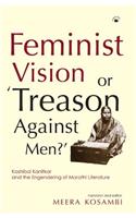 Feminist Vision Or Treason Against Men?