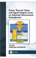 Power, Thermal, Noise, and Signal Integrity Issues on Substrate/Interconnects Entanglement