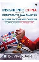 Insight into China through Comparative Law Analysis of Invisible Factors and Contexts - Common Law v. Chinese Law