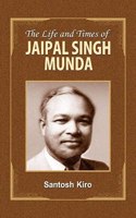 Life and Times of Jaipal Singh Munda