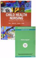 Child Health Nursing Plus Mylab Nursing with Pearson Etext -- Access Card Package
