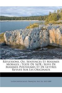 Réflexions, Ou, Sentences Et Maximes Morales: Texte De 1678: Suivi De Maximes Posthumes Et De Lettres Revues Sur Les Originaux(French)