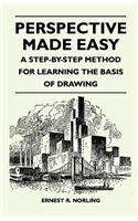 Perspective Made Easy - A Step-By-Step Method for Learning the Basis of Drawing