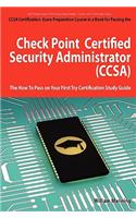 Check Point Certified Security Administrator (Ccsa) Certification Exam Preparation Course in a Book for Passing the Check Point Certified Security Adm