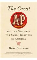 The Great A&P and the Struggle for Small Business in America