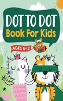 Dot to Dot Book for Kids Ages 8-12