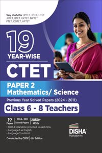 19 Year-Wise Ctet Paper 2 (Mathematics & Science) Previous Year Solved Papers (2024 - 2011) - Class 6 - 8 Teachers