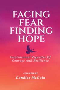 Facing Fear Finding Hope