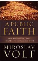 A Public Faith – How Followers of Christ Should Serve the Common Good