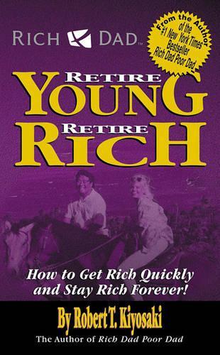 Rich Dad'S Retire Young, Retire Rich