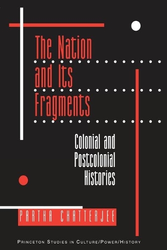 The Nation and Its Fragments: Colonial and Postcolonial Histories(Princeton Studies in Culture/Power/History)
