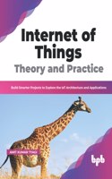 Internet of Things Theory and Practice