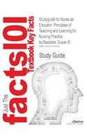 Studyguide for Nurse as Educator: Principles of Teaching and Learning for Nursing Practice by Bastable, Susan B., ISBN 9780763746438 (Cram101 Textbook Outlines)